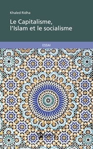 Khaled Ridha - Le Capitalisme, l'Islam et le socialisme.