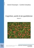 Gérard Chasseigne et Caroline Giraudeau - Cognition, santé et vie quotidienne - Volume 4.