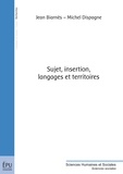 Jean Biarnès et Michel Dispagne - Sujet, insertion, langages et territoires.