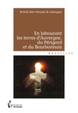 Richard Alain Marsaud de Labouygue - En labourant les terres d'auvergne, du périgord et du bourbonnais.