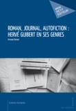 Arnaud Genon - Roman, journal, autofiction : Hervé Guibert en ses genres.