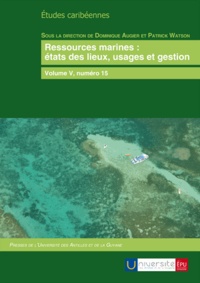 Dominique Augier et Patrick Watson - Etudes caribéennes N° 15 : Ressources marines : états des lieux, usages et gestion.