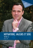 Xavier Soler - Motivations, valeurs et sens - Tome 2.