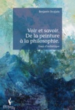 Benjamin Orcajada - Voir et savoir - De la peinture à la philosophie.