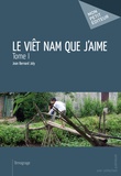 Jean Bernard Joly - Le Viêt Nam que j'aime Tome 1 : .