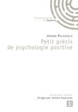 Jérôme Palazzolo - Petit précis de psychologie positive.