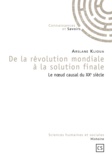 Arslane Klioua - De la révolution mondiale à la solution finale - le noeud causal du XXe siècle.