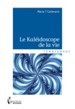 Maria T Carlevaris - Le kaléidoscope de la vie.