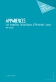 Noel Sarrazin - Apparences - Les enquêtes fantastiques d'Alexander Junco.