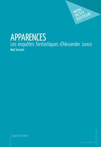 Noel Sarrazin - Apparences - Les enquêtes fantastiques d'Alexander Junco.