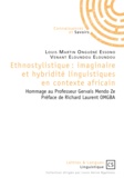 Louis-Martin Onguéné Essono et Venant Eloundou Eloundou - Ethnostylistique : imaginaire et hybridité linguistiques en contexte africain - Hommage au Professeur Gervais Mendo Ze.
