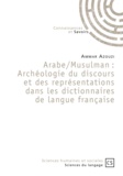 Ammar Azouzi - Arabe / Musulman : Archéologie du discours et des représentations dans les dictionnaires de langue française.