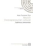 Henri Tedongmo Teko - Réussir l'entrepreneuriat culturel - Expériences camerounaises.