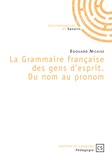 Publibook - La grammaire française des gens d'esprit - Du nom au pronom.