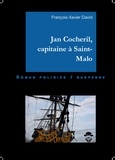 Davi Francois-xavier - Jan cocheril, capitaine a saint-malo.