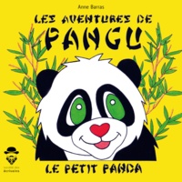 Anne Barras - Les aventures de Pangu le petit panda.