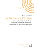 Yves Clavaron - Le Génie de l'Italie - Géographie littéraire de l'Italie à partir des littératures américaine, britannique et française (1890-1940).