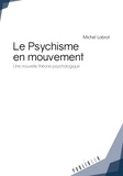 Michel Lobrot - Le psychisme en mouvement - Une nouvelle théorie psychologique.