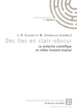 Jean-Pierre Claude et Nadia Chonville - Des îles en clair-obscur - La recherche scientifique en milieu insulaire tropical.