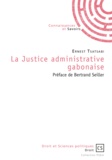 Ernest Tsatsabi - La Justice administrative Gabonaise.