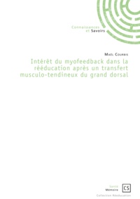 Maël Courbis - Intérêt du myofeedback dans la rééducation après un transfert musculo-tendineux du grand dorsal.