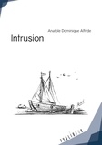 Anatole Dominique Alfride - Intrusion - Le survivant AHA raconte.