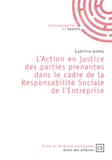 Laëtitia Lopez - L'action en justice des parties prenantes dans le cadre de la responsabilité sociale de l'entreprise.