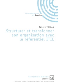 Gilles Teneau - Structurer et transformer son organisation avec le référentiel ITIL.