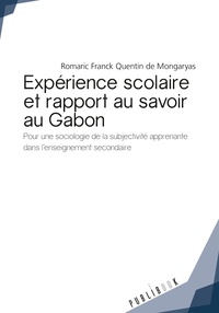 Romaric Franck Quentin de Mongaryas - Expérience scolaire et rapport au savoir au Gabon.