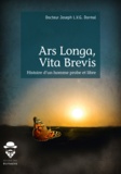 Joseph L.V.G. Dormal - Ars Longa, Vita Brevis - Histoire d'un homme probe et libre.