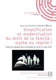 Ingrid Maria - Simplification et modernisation du droit de la famille : mythe ou réalité ? - Actes du colloque tenu à Grenoble les 30 et 31 mars 2017.