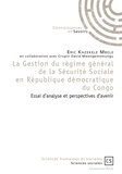 Eric Kazekele Mbele - La Gestion du régime général de la Sécurité Sociale en République démocratique du Congo - Essai d'analyse et perspectives d'avenir.