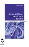 Catherine Miras - "Le coaching" a transformé ma vie - Rien n'arrive par hasard....