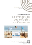 Boubakari Oumarou - La Protection des réfugiés au Cameroun.