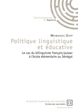 Mamadou Diop - Politique linguistique et éducative - Le cas du bilinguisme français/pulaar à l'école élémentaire au Sénégal.