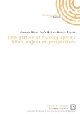 Germain Moise Eba’a et Jean-Marcel Essiene - Immigration et francographie - Bilan, enjeux et perspectives.