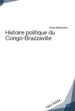 Simon Batoumeni - Histoire politique du Congo-Brazzaville.