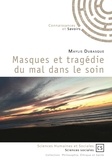 Maylis Dubasque - Masques et tragédie du mal dans le soin.