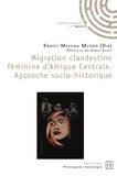 Ernest Messina Mvogo - Migration clandestine féminine d'Afrique centrale - Approche socio-historique.