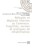 José Donadoni Manga Kalniga - Réfugiés et déplacés internes au Cameroun - Fragilités, normes et pratiques de réhabilitation.