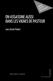 Jean-Claude Piellard - On assassine aussi dans les vignes de Pasteur.