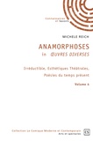 Michèle Reich - Anamorphoses in Oeuvres Diverses - Volume 4, Irréductible, Esthétiques Théâtrales, Poésies du temps présent.