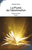 Mickaël Zokou - La Plume de l’abomination - Tome 1, Esprits errants.