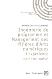 Longin Colbert Eloundou - Ingénierie de programme et Management des filières d’Arts  numériques - L’expérience camerounaise.