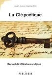 Jean-Louis Gaillardon - La Clé poétique - Recueil de littérature sculptée.