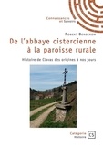 Robert Bergeron - De l'abbaye cistercienne à la paroisse rurale - Histoire de Clavas des origines à nos jours.