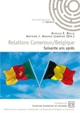 Anafak lemofak antoine J. et Bella achille Elvice - Relations Cameroun belgique, soixante ans après.