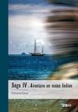 François Clavel - Saga IV - Aventure en océan Indien.