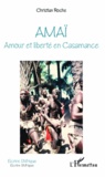 Christian Roche - Amaï - Amour et liberté en Casamance.