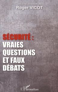 Roger Vicot - Sécurité : vraies questions et faux débats.